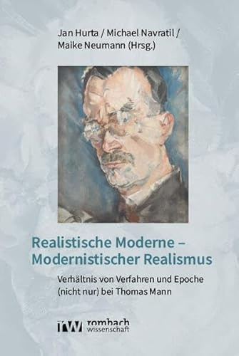 Realistische Moderne – Modernistischer Realismus: Verhältnis von Verfahren und Epoche (nicht nur) bei Thomas Mann