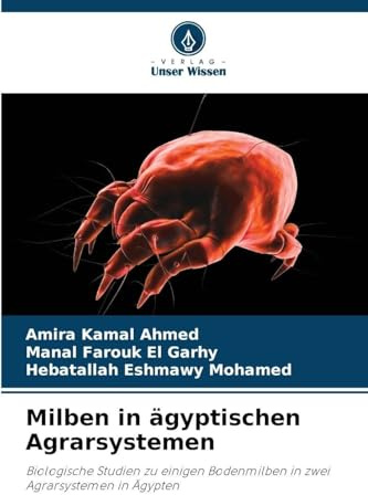 Milben in ägyptischen Agrarsystemen: Biologische Studien zu einigen Bodenmilben in zwei Agrarsystemen in Ägypten