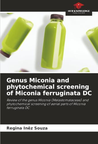 Genus Miconia and phytochemical screening of Miconia ferruginata DC: Review of the genus Miconia (Melastomataceae) and phytochemical screening of aerial parts of Miconia ferruginata DC