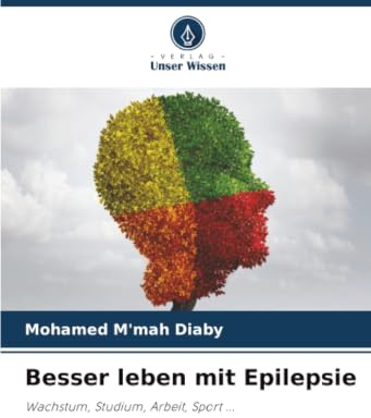 Besser leben mit Epilepsie: Wachstum, Studium, Arbeit, Sport ...