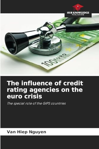 The influence of credit rating agencies on the euro crisis: The special role of the GIPS countries