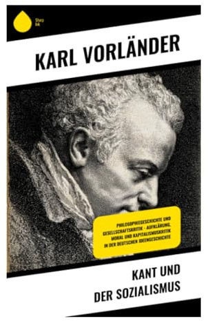 Kant und der Sozialismus: Vernunftethik, Menschenwürde und soziale Gerechtigkeit im Neukantianismus um 1900