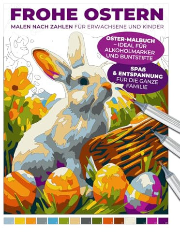 Frohe Ostern | Malen nach Zahlen für Erwachsene und Kinder | Oster-Malbuch – ideal für Alkoholmarker und Buntstifte | Spaß & Entspannung für die ganze ... Entspannende Malbücher für Erwachsene)
