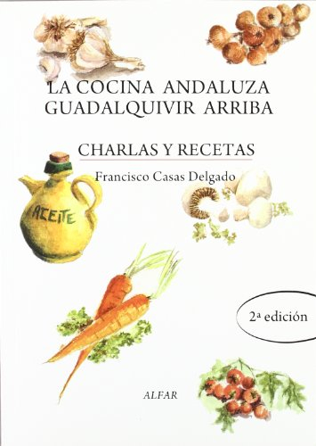 La cocina andaluza Guadalquivir arriba (Fuera de colección)