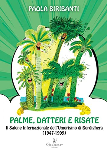 Palme, datteri e risate. Il Salone Internazionale dell'Umorismo di Bordighera (1947-1999) (Techne minor)