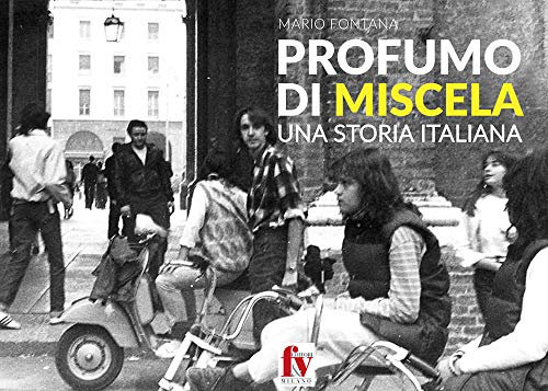 Profumo di miscela. Una storia italiana
