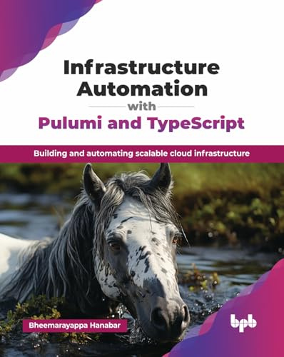 Infrastructure Automation with Pulumi and TypeScript: Building and automating scalable cloud infrastructure (English Edition)