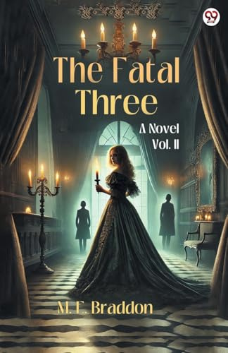 The Fatal Three A Novel Vol. II