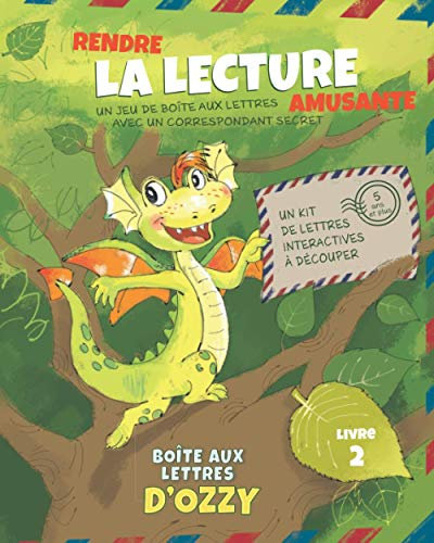 La boîte aux lettres d’Ozzy: Rendez la lecture amusante avec de petites histoires de carte postale d’un correspondant Dragon | Grande section et CP (Livre 2)