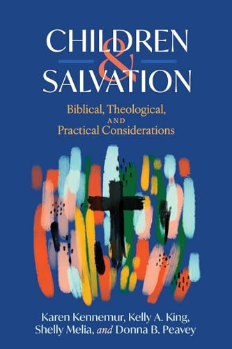 Children and Salvation: Biblical, Theological, and Practical Considerations