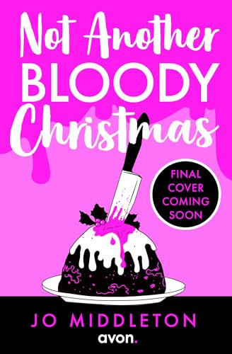 Not Another Bloody Christmas: Don’t miss the hilarious second murder mystery from Jo Middleton coming in 2025, available for pre-order now!: Book 2 (Happy Bloody Christmas)