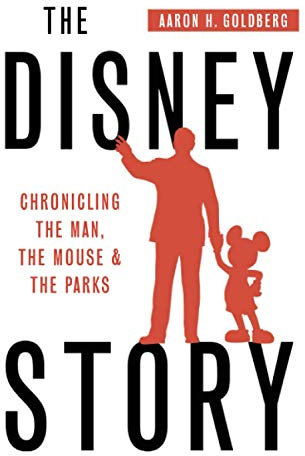 The Disney Story: Chronicling the Man, the Mouse and the Parks