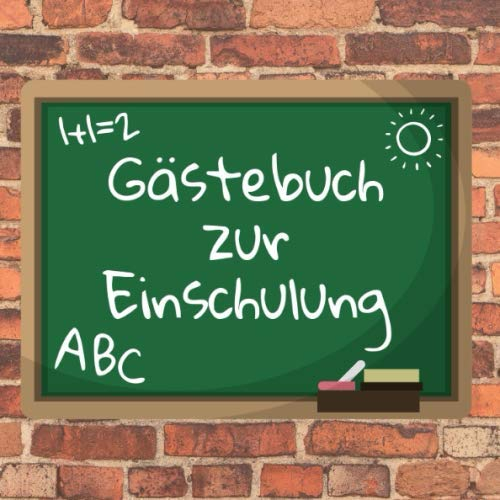 Gästebuch zur Einschulung: Erinnerungsbuch zum 1. Schultag mit lustigen Tafel Cover-Design : 110 Seiten im praktischen 21cm x 21cm Format