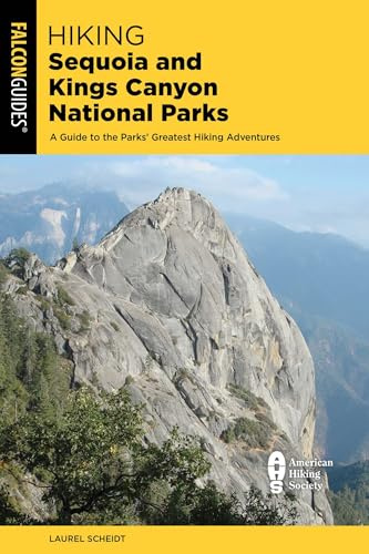 Hiking Sequoia and Kings Canyon National Parks: A Guide to the Parks' Greatest Hiking Adventures, Fourth Edition