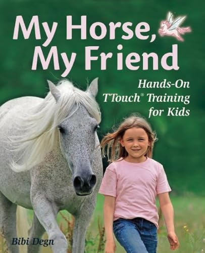 My Horse, My Friend: Hands-On TTouch® Training for Kids