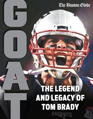 The Legend and Legacy of Tom Brady: Goat