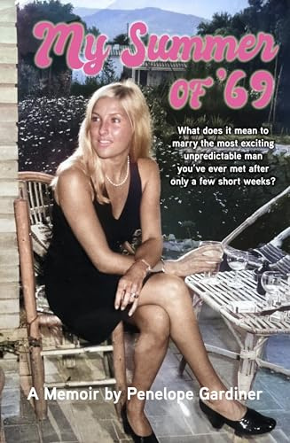 My Summer of '69: What does it mean to marry the most exciting unpredictable man you've ever met after only a few short weeks?