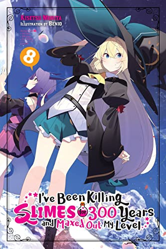 I've Been Killing Slimes for 300 Years and Maxed Out My Level, Vol. 8 (light novel): Volume 8 (IVE BEEN KILLING SLIMES 300 YEARS NOVEL SC)
