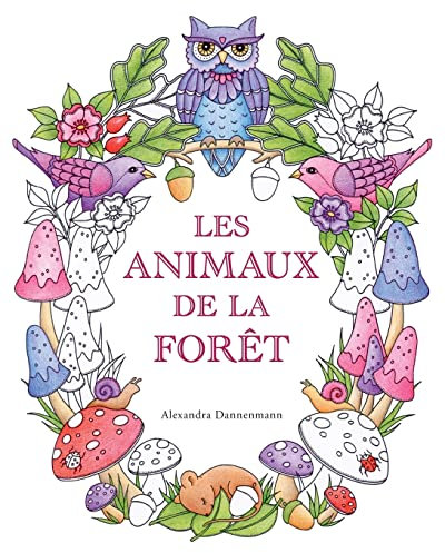 Les animaux de la forêt: Un livre de coloriage destiné aux adultes pour rêver et se détendre.