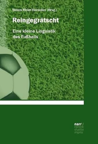 Reingegrätscht: Eine kleine Linguistik des Fußballs