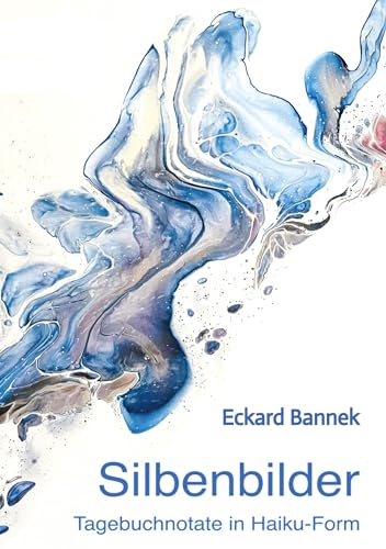 SILBENBILDER: Tagebuch in 'Haiku'-Form