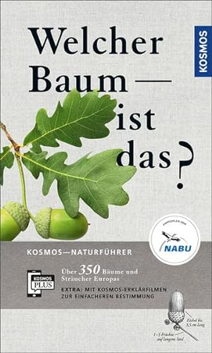 Welcher Baum ist das?: Über 350 Bäume und Sträucher Europas. Mit kostenloser KOSMOS-PLUS-App mit Erklärfilmen zur einfacheren Bestimmung (Kosmos-Naturführer)
