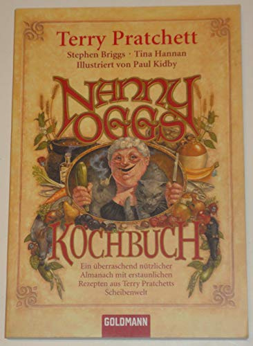 Nanny Oggs Kochbuch: Ein überraschend nützlicher Almanach mit erstaunlichen Rezepten aus Terry Pratchetts Scheibenwelt