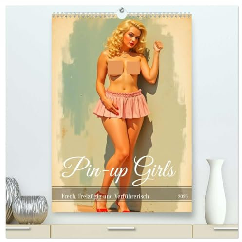 Pin-up Girls - Frech, Freizügig und Verführerisch (hochwertiger Premium Wandkalender 2026 DIN A2 hoch), Kunstdruck in Hochglanz: Ein Kalender mit ... verspielten Posen. (CALVENDO Erotik)