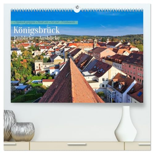 Königsbrück Einblicke - Ausblicke (hochwertiger Premium Wandkalender 2026 DIN A2 quer), Kunstdruck in Hochglanz: Sehenswert und liebenswert an der Königsbrücker Heide (CALVENDO Orte)