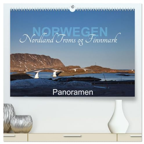 Norwegen Nordland Troms og Finnmark - Panoramen (hochwertiger Premium Wandkalender 2026 DIN A2 quer), Kunstdruck in Hochglanz: Mehr sehen in Norwegen (CALVENDO Natur)