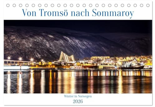 Von Tromsö nach Sommaroy - Winter in Norwegen (Tischkalender 2026 DIN A5 quer), CALVENDO Monatskalender: Verschneite Landschaften, Leuchtende Himmel ... schön Norwegen im Winter (CALVENDO Orte)