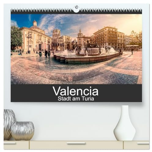Valencia - Stadt am Turia (hochwertiger Premium Wandkalender 2026 DIN A2 quer), Kunstdruck in Hochglanz: Auf fotografischer Entdeckungsreise durch Valencia (CALVENDO Orte)