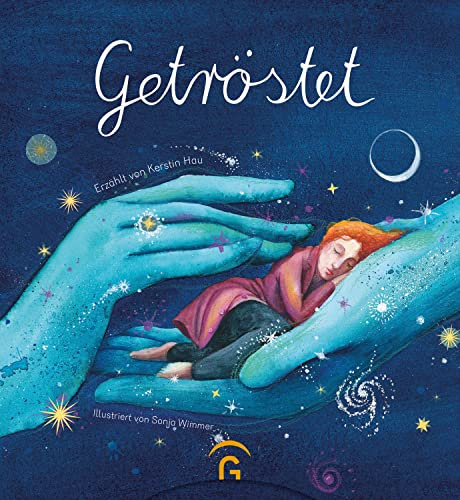 Getröstet: Ein berührendes und poetisches Geschenkbuch für alle Trostsuchenden (Poetische Geschenkbücher von Kerstin Hau, Band 2)