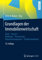 Grundlagen der Immobilienwirtschaft: Recht - Steuern - Marketing - Finanzierung - Bestandsmanagement - Projektentwicklung