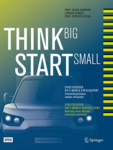 Think Big, Start Small: Streetscooter die e-mobile Erfolgsstory: Innovationsprozesse radikal effizienter