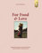 For Food & Love: Selbstliebe beginnt mit gutem Essen. Vegane Rezepte, Yoga & Ayurveda