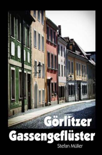 Görlitzer Gassengeflüster: Als die Häuser noch Namen hatten