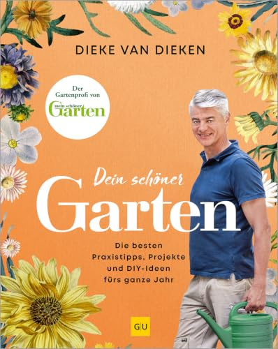 Dein schöner Garten: Der Garten-Ratgeber mit den besten Praxis-Tipps, Gestaltungs-Ideen und DIY-Projekte fürs ganze Jahr (GU Gartenpraxis)