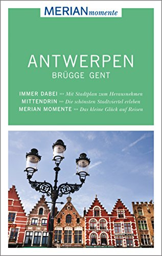 MERIAN momente Reiseführer Antwerpen Brügge Gent: MERIAN momente - Mit Extra-Karte zum Herausnehmen
