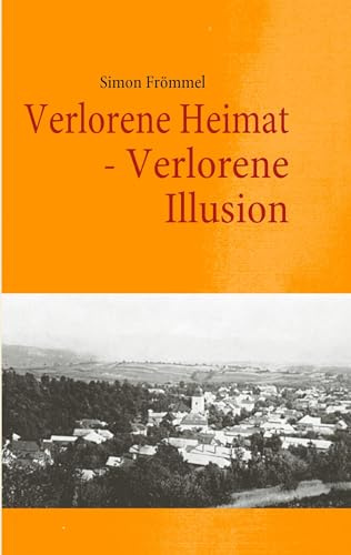 Verlorene Heimat - Verlorene Illusion