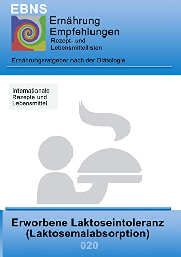 Ernährung bei Laktoseintoleranz: DIÄTETIK - Gastrointestinaltrakt - Dünndarm und Dickdarm - Erworbene Laktoseintoleranz (Laktosemalabsorption, ... (EBNS Ernährungsempfehlungen)