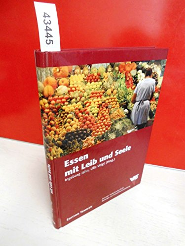 Essen mit Leib und Seele. Theorie und Praxis einer ganzheitlichen Ernährung (Mit ausgewählten Rezepten) (Beiträge der Bremer Volkshochschule zur Erwachsenenbildung)