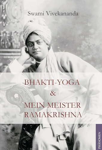 Bhakti-Yoga & Mein Meister Ramakrishna: (Sammelband)