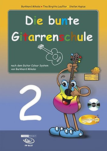 Die bunte Gitarrenschule Band 2, inkl. CD : nach dem Guitar Colour System von Burkhard Mikolai