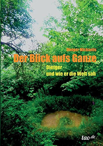 Der Blick aufs Ganze: Dietger und wie er die Welt sah