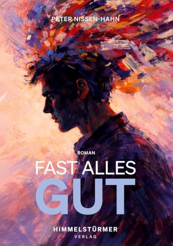 Fast alles gut: Ein queerer Liebesroman über Lust, Liebe und Wahrheit