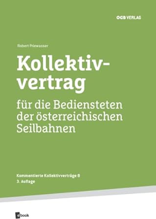 Kollektivvertrag für die Bediensteten der österreichischen Seilbahnen (Kommentierte Kollektivvertäge)