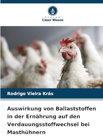 Auswirkung von Ballaststoffen in der Ernährung auf den Verdauungsstoffwechsel bei Masthühnern