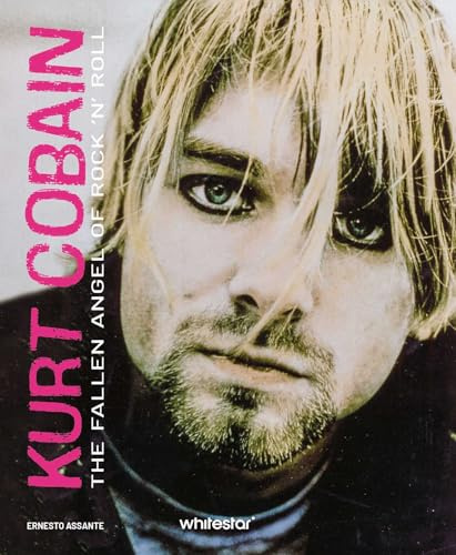 Kurt Cobain: The Fallen Angel of Rock 'N' Roll (Musicians)