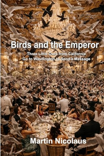Birds and the Emperor: Three Little Owls from California Go to Washington to Send a Message